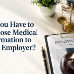 Do You Have to Disclose Medical Information to Your Employer?
